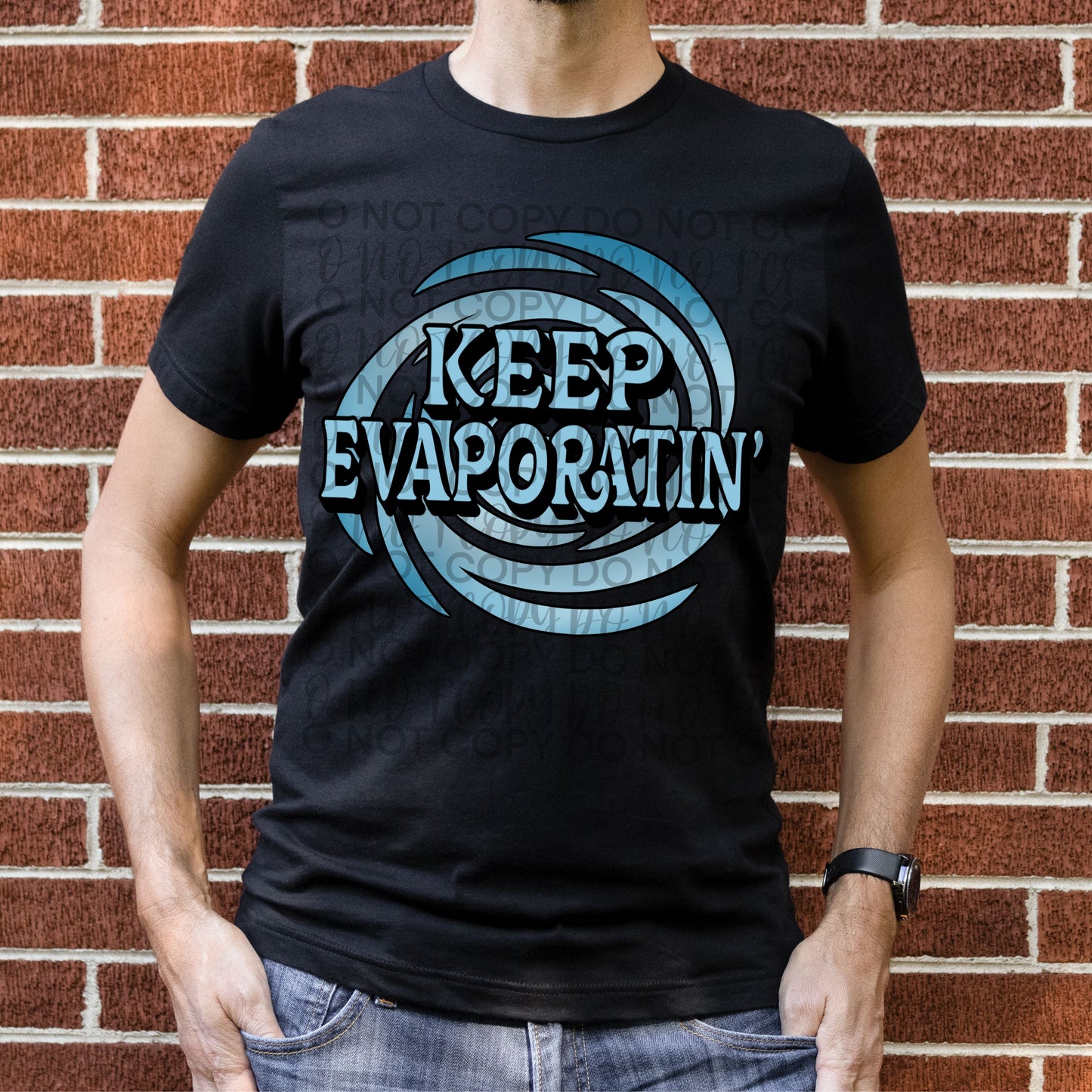 KEEP EVAPORATIN’