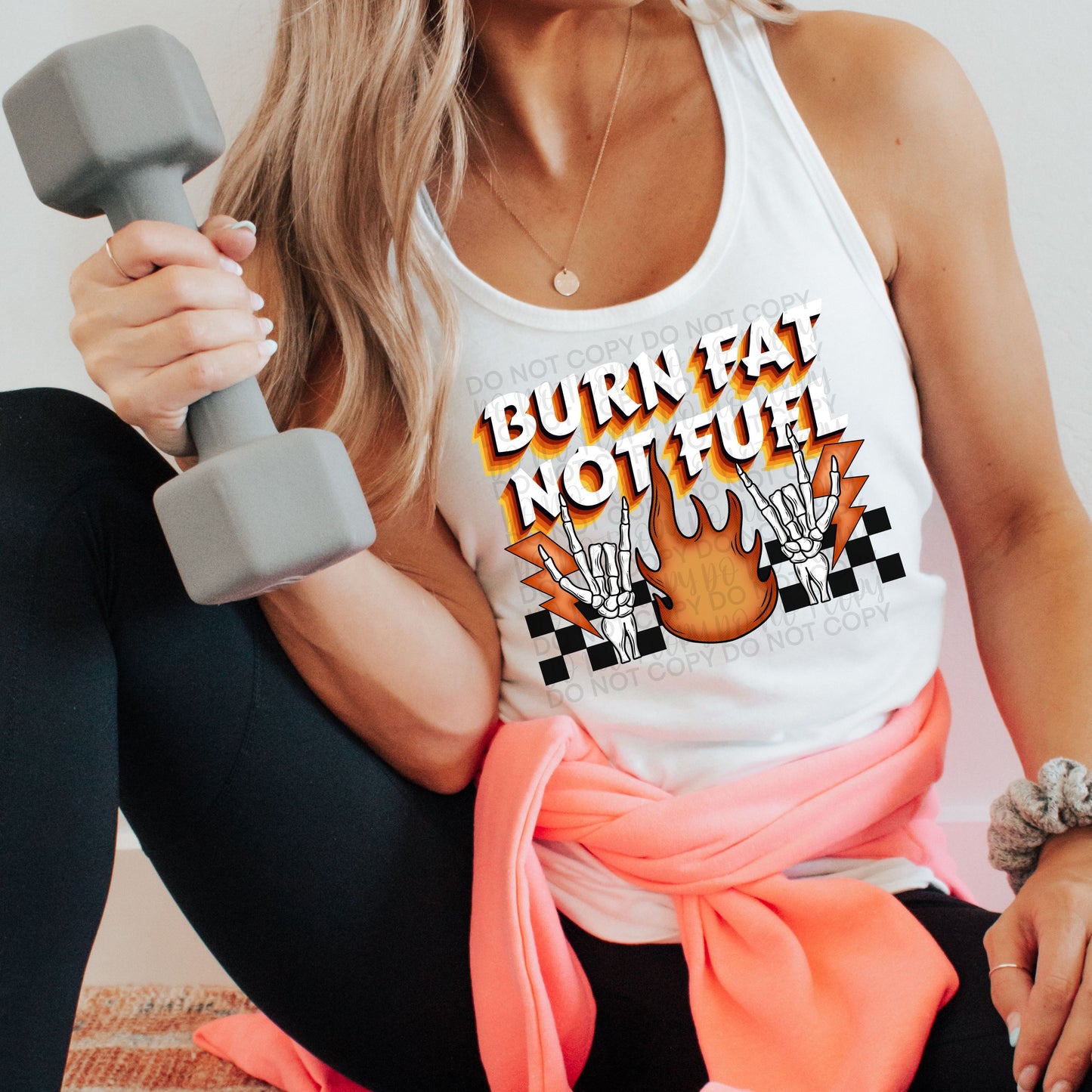 BURN FAT NOT FUEL
